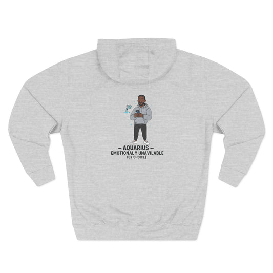 Aquarius Hoodie — "Emotionally Unavailable (By Choice)" Zodiac Graphic Fleece
